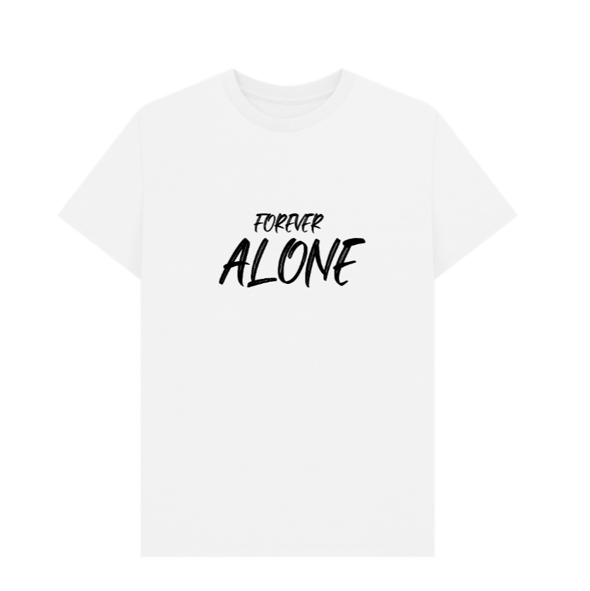 Forever Alone Tee